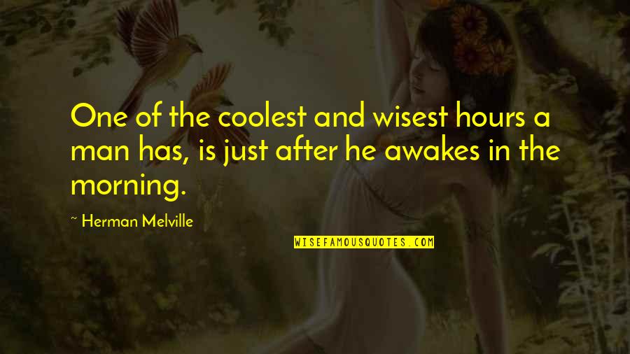 After Hours Quotes By Herman Melville: One of the coolest and wisest hours a