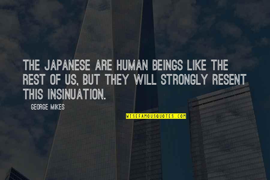 After Injury Quotes By George Mikes: The Japanese are human beings like the rest After Injury Quotes By George Mikes: The Japanese are human beings like the rest