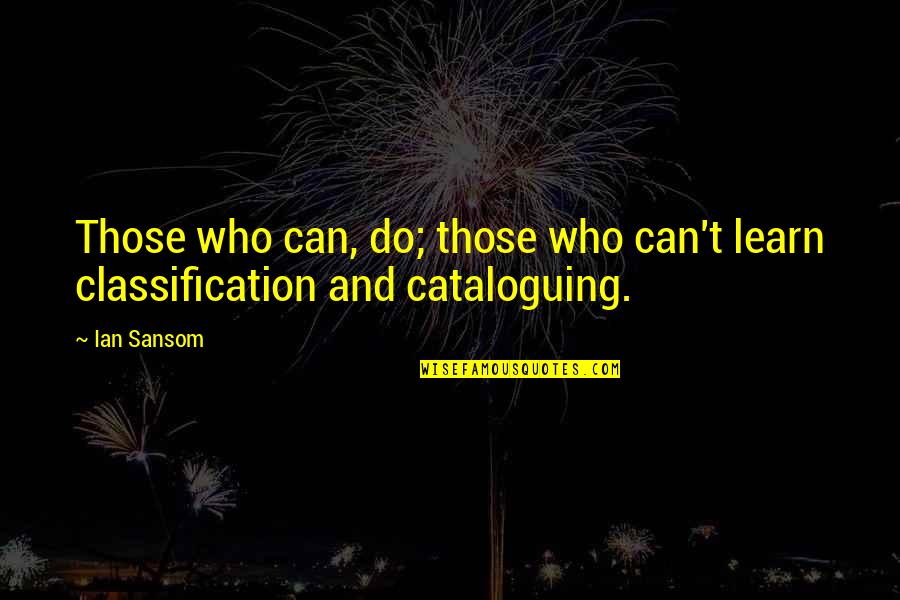 After Last Night Quotes By Ian Sansom: Those who can, do; those who can't learn