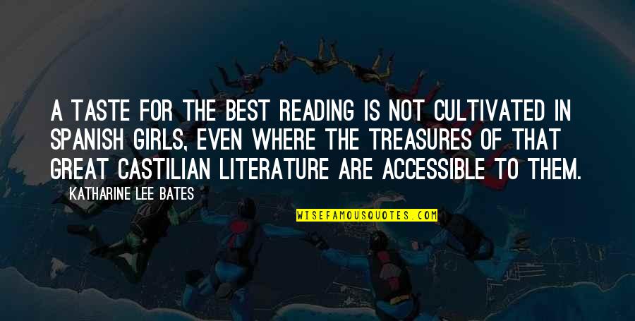 After Lately Quotes By Katharine Lee Bates: A taste for the best reading is not