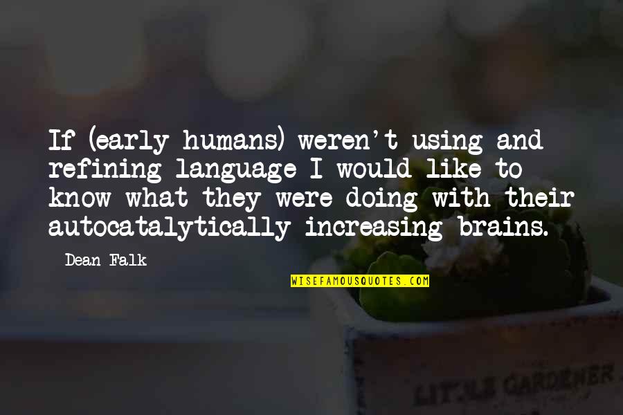 After Laughter Comes Tears Quotes By Dean Falk: If (early humans) weren't using and refining language