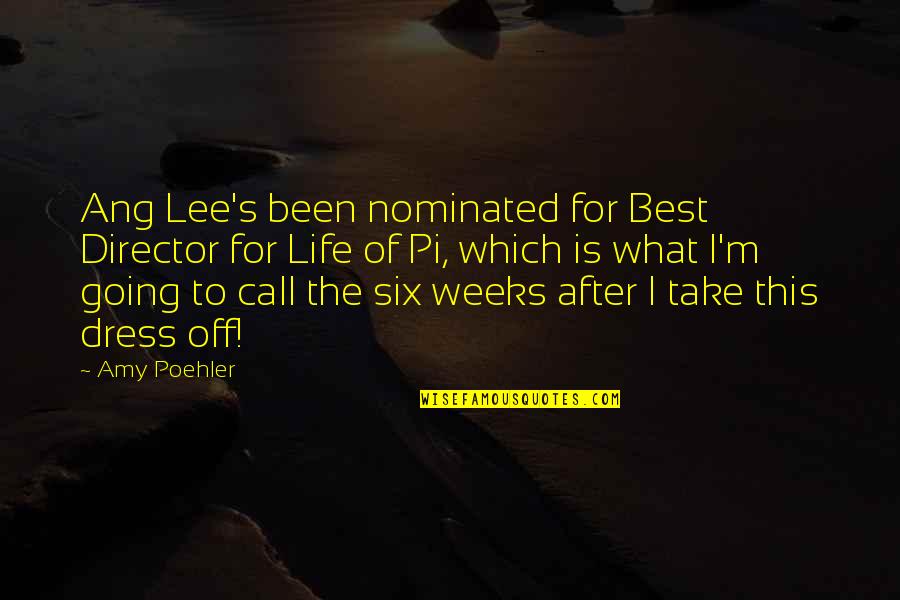 After Life Best Quotes By Amy Poehler: Ang Lee's been nominated for Best Director for