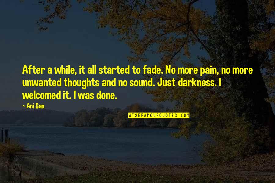After Life Best Quotes By Ani San: After a while, it all started to fade.