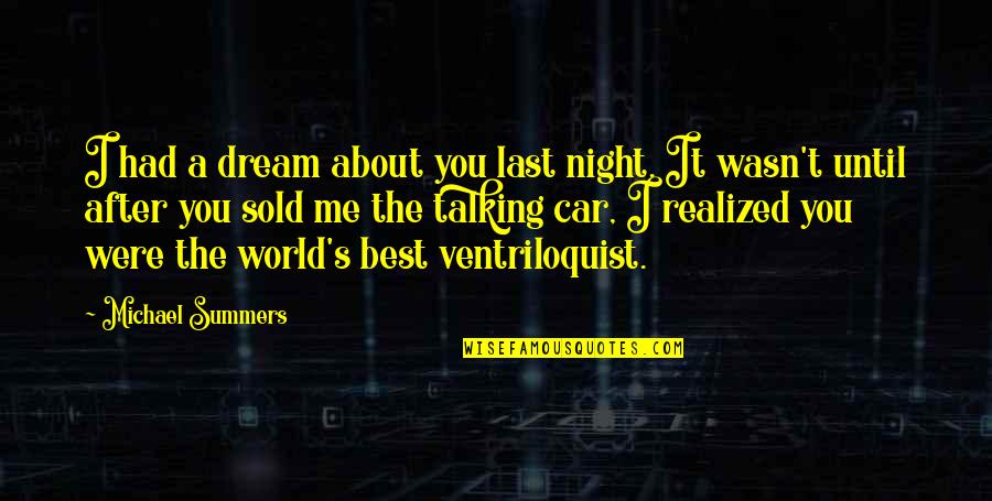 After Life Best Quotes By Michael Summers: I had a dream about you last night.