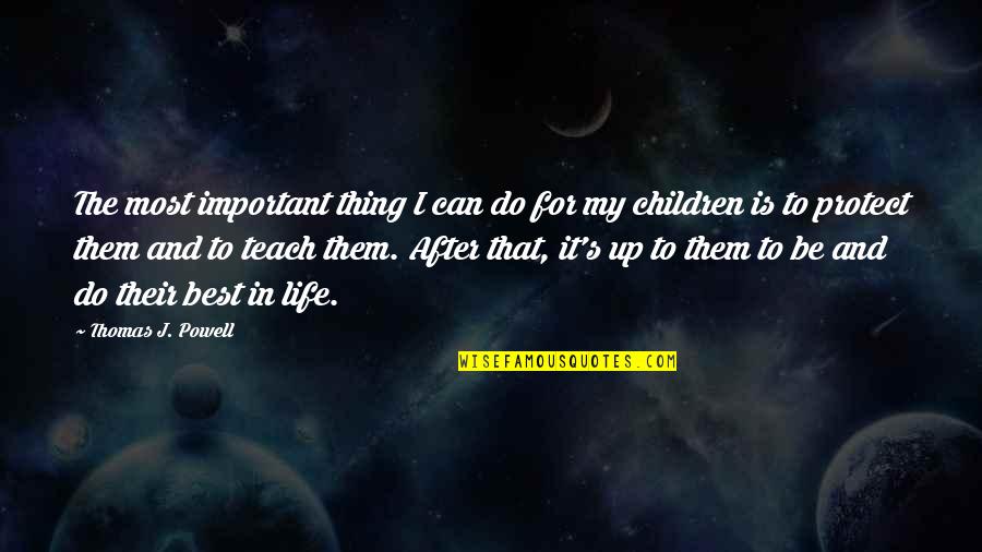 After Life Best Quotes By Thomas J. Powell: The most important thing I can do for