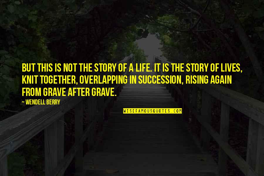 After Life Best Quotes By Wendell Berry: But this is not the story of a