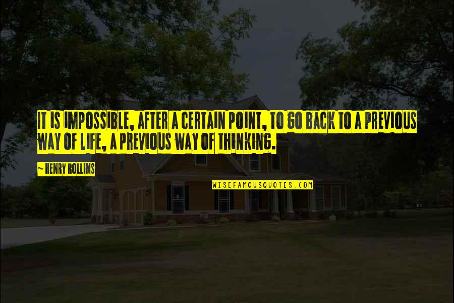 After Life Quotes By Henry Rollins: It is impossible, after a certain point, to