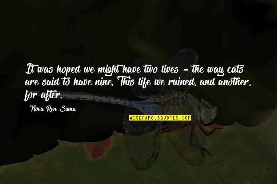 After Life Quotes By Nova Ren Suma: It was hoped we might have two lives