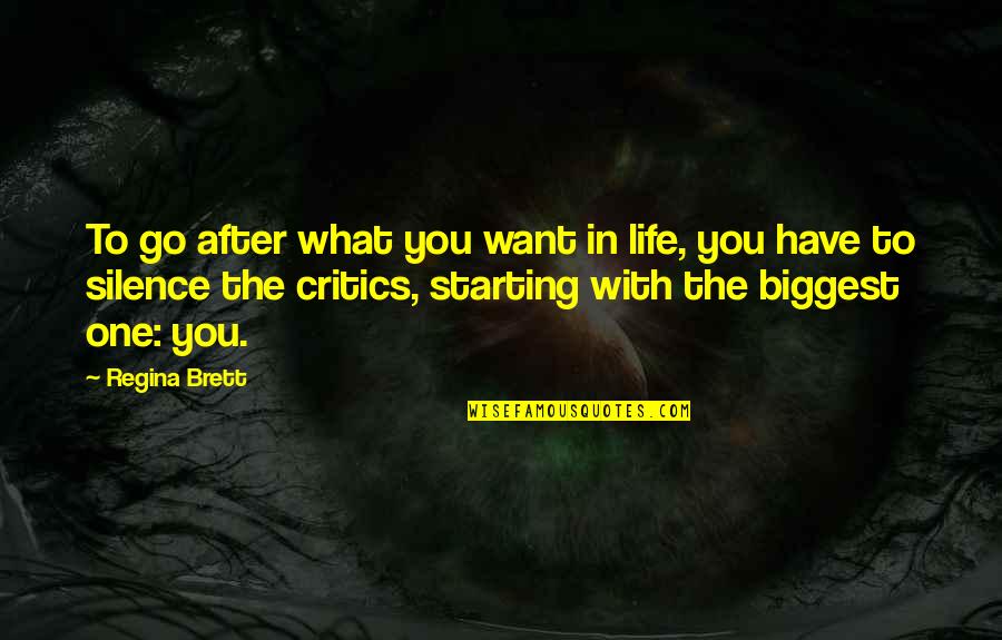 After Life Quotes By Regina Brett: To go after what you want in life,
