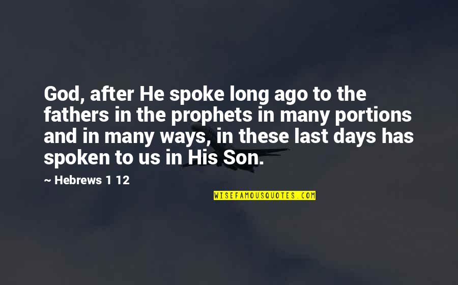 After Many Days Quotes By Hebrews 1 12: God, after He spoke long ago to the