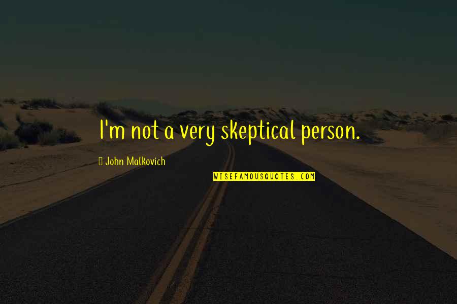 After Marriage Funny Quotes By John Malkovich: I'm not a very skeptical person. After Marriage Funny Quotes By John Malkovich: I'm not a very skeptical person.