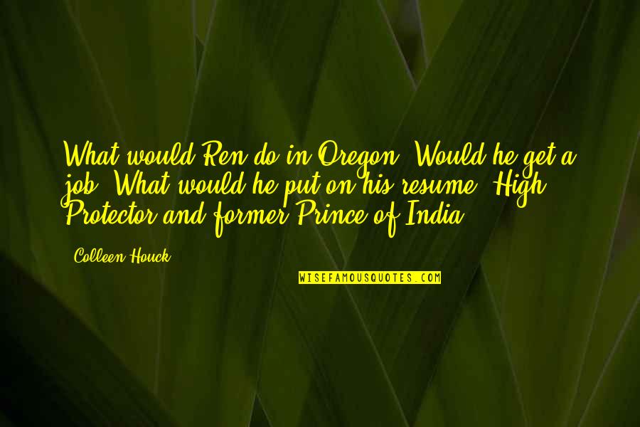 After Meeting Love Quotes By Colleen Houck: What would Ren do in Oregon? Would he