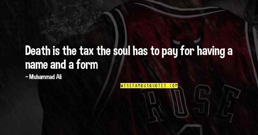 After Midnight Movie Quotes By Muhammad Ali: Death is the tax the soul has to