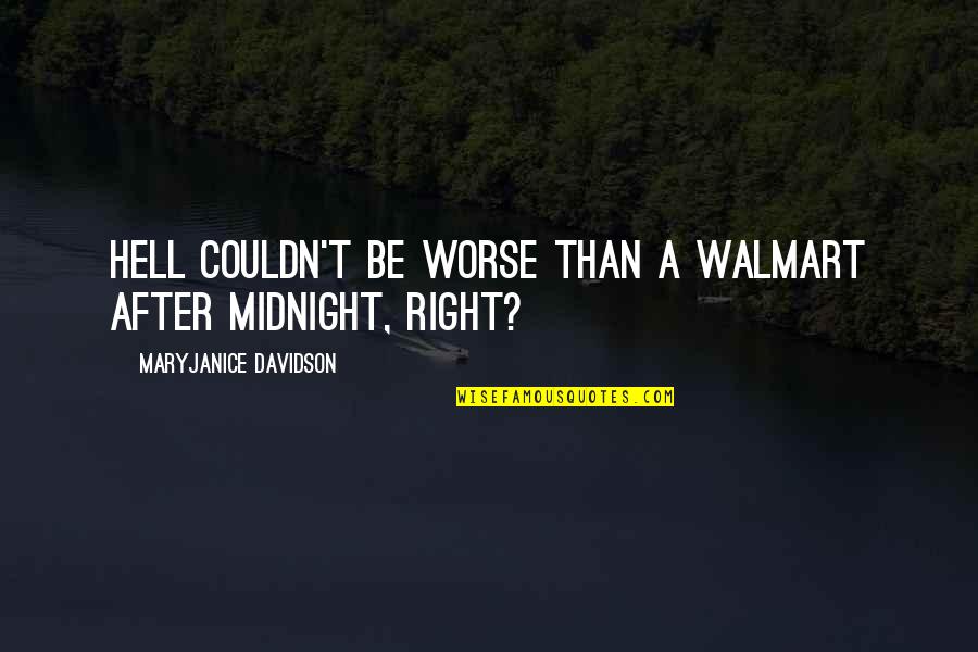 After Midnight Quotes By MaryJanice Davidson: Hell couldn't be worse than a WalMart after