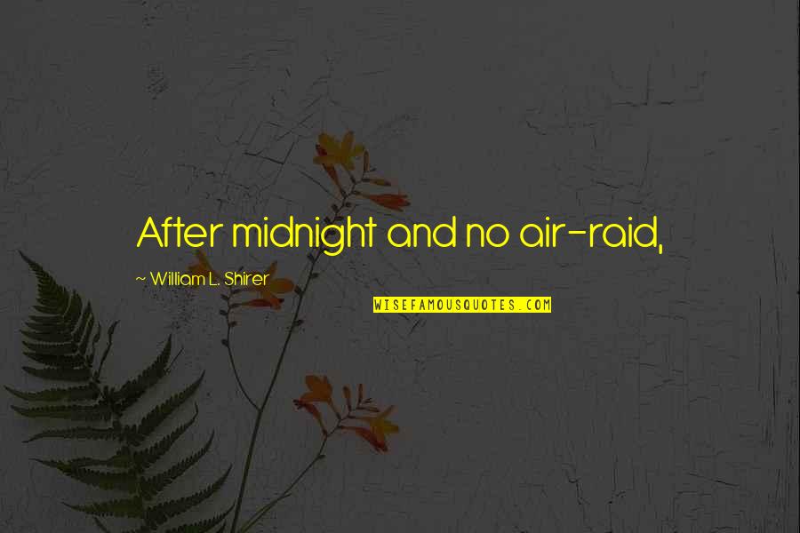 After Midnight Quotes By William L. Shirer: After midnight and no air-raid,