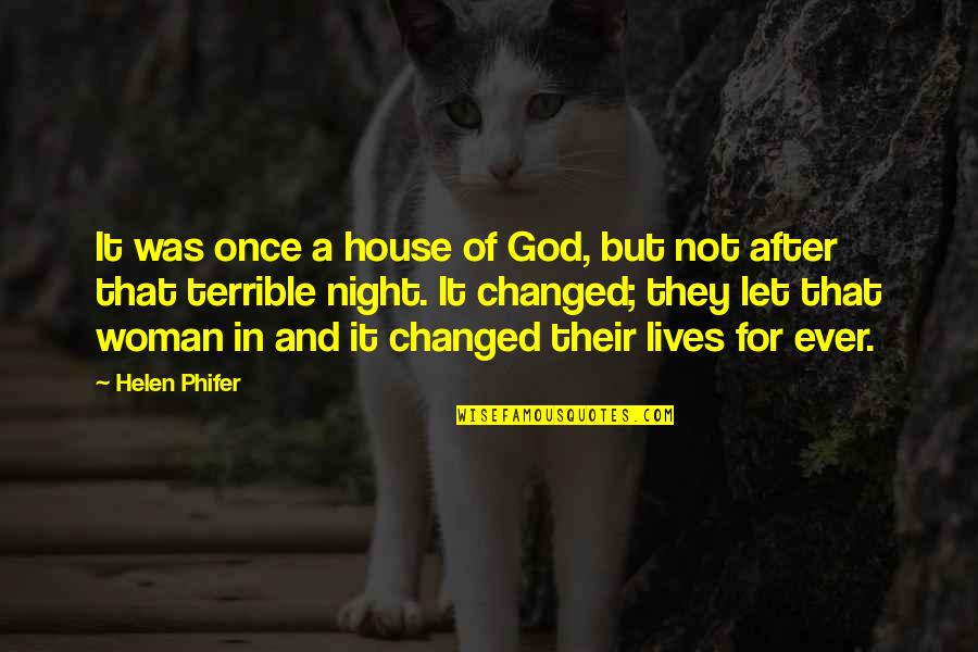 After Night Out Quotes By Helen Phifer: It was once a house of God, but