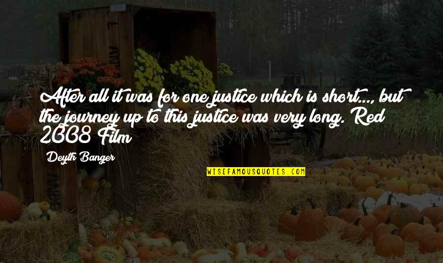 After Novel Quotes By Deyth Banger: After all it was for one justice which