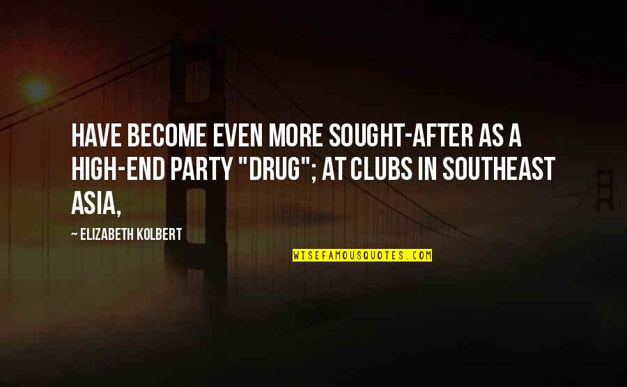After Party Quotes By Elizabeth Kolbert: have become even more sought-after as a high-end