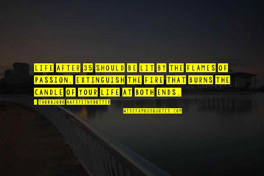 After Passion Quotes By Thorbjorg Hafsteinsdottir: Life after 35 should be lit by the
