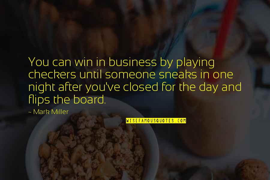After Quotes By Mark Miller: You can win in business by playing checkers