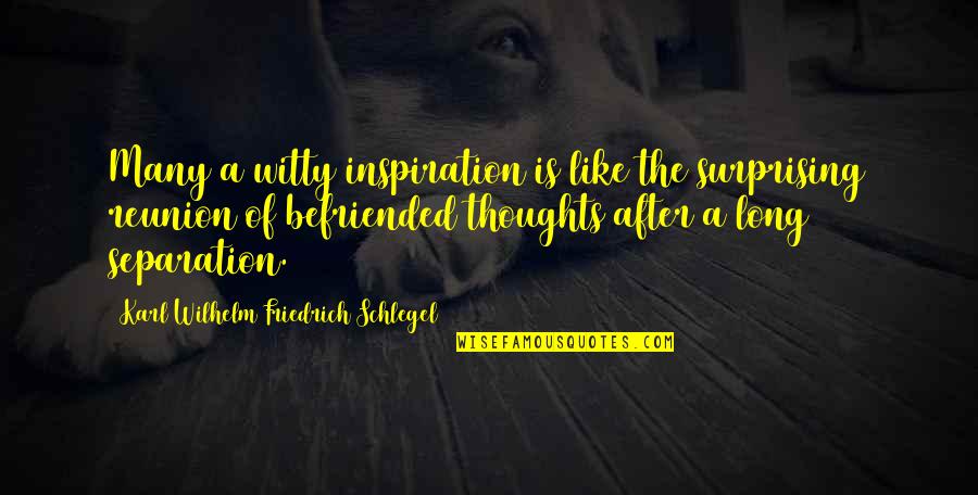 After Separation Quotes By Karl Wilhelm Friedrich Schlegel: Many a witty inspiration is like the surprising After Separation Quotes By Karl Wilhelm Friedrich Schlegel: Many a witty inspiration is like the surprising