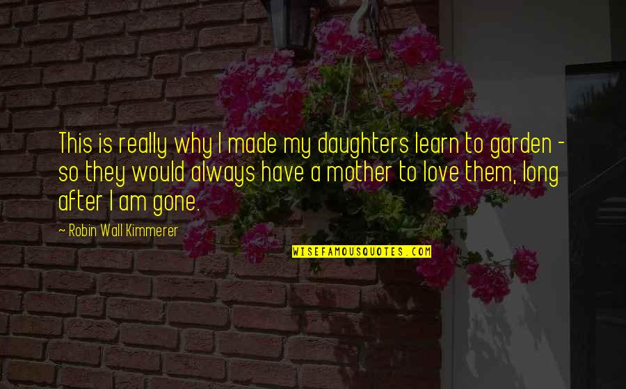 After So Long Quotes By Robin Wall Kimmerer: This is really why I made my daughters