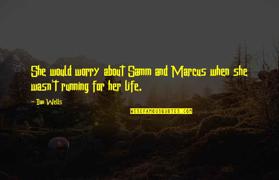 After Taking A Bath Quotes By Dan Wells: She would worry about Samm and Marcus when