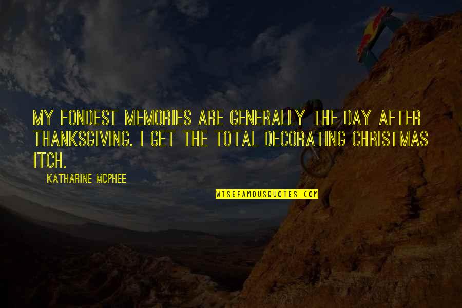 After Thanksgiving Quotes By Katharine McPhee: My fondest memories are generally the day after