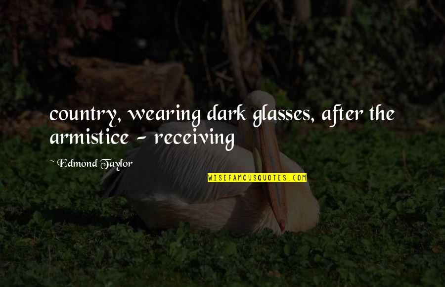 After The Dark Quotes By Edmond Taylor: country, wearing dark glasses, after the armistice -