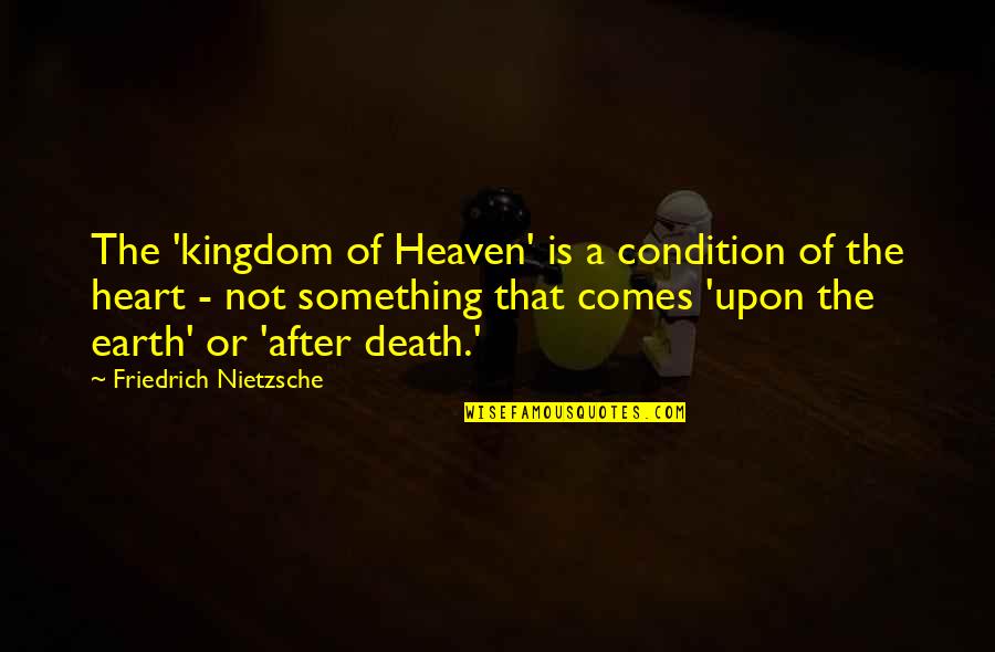 After The Death Quotes By Friedrich Nietzsche: The 'kingdom of Heaven' is a condition of