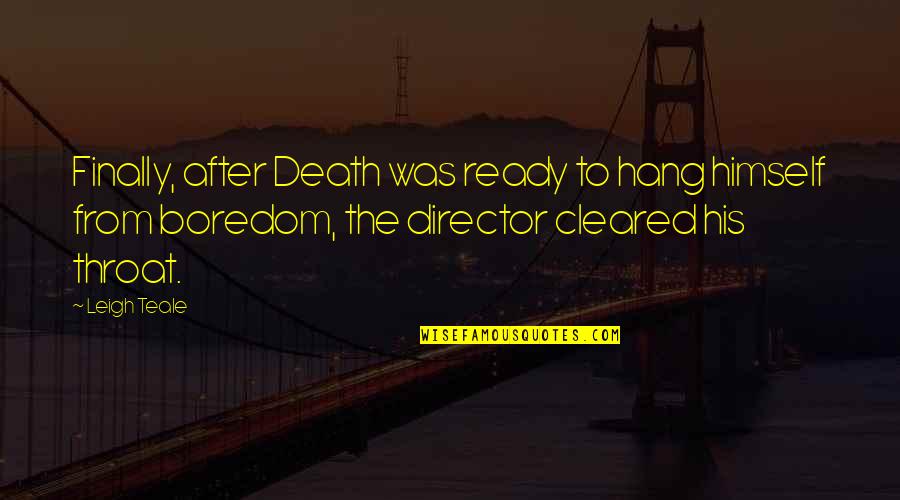 After The Death Quotes By Leigh Teale: Finally, after Death was ready to hang himself