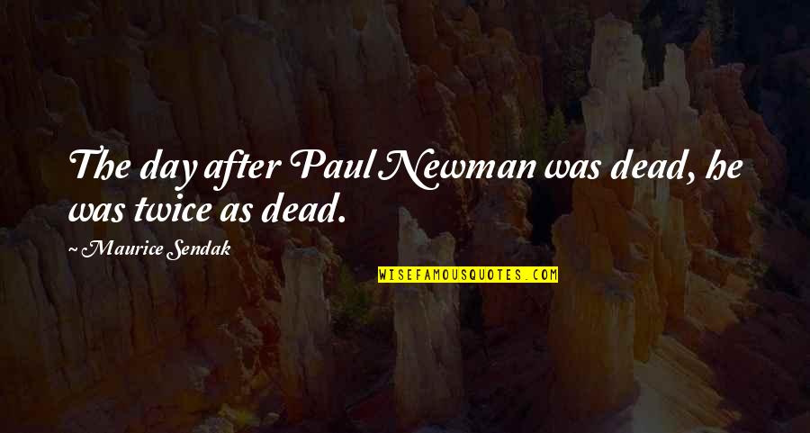 After The Death Quotes By Maurice Sendak: The day after Paul Newman was dead, he