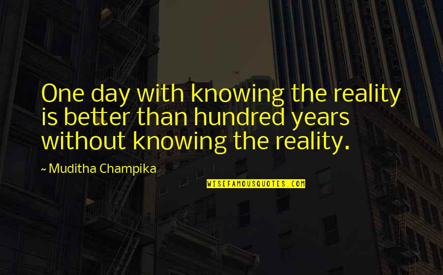 After The Death Quotes By Muditha Champika: One day with knowing the reality is better