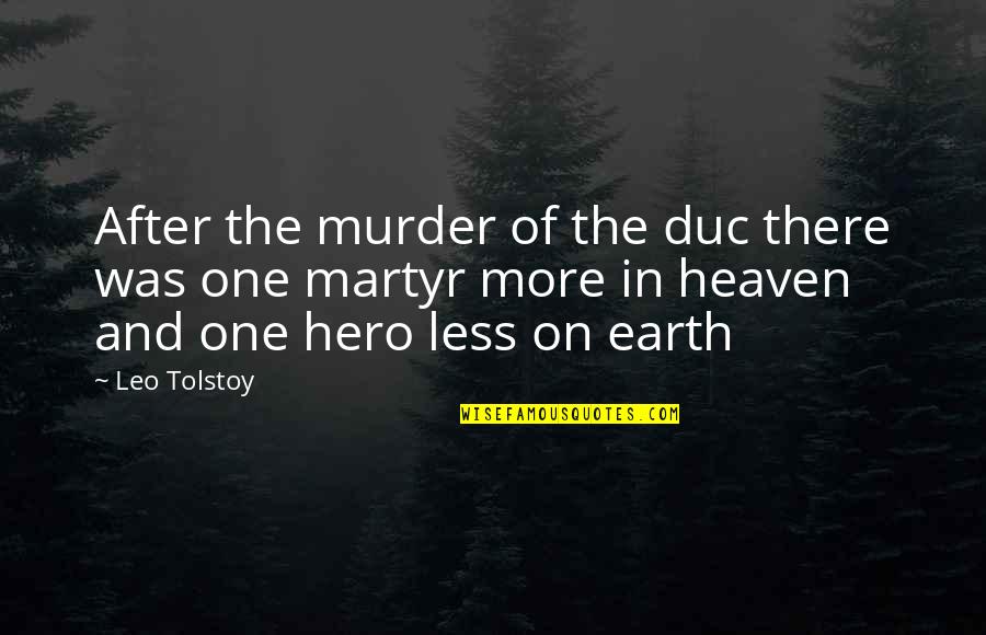 After The Earth Quotes By Leo Tolstoy: After the murder of the duc there was