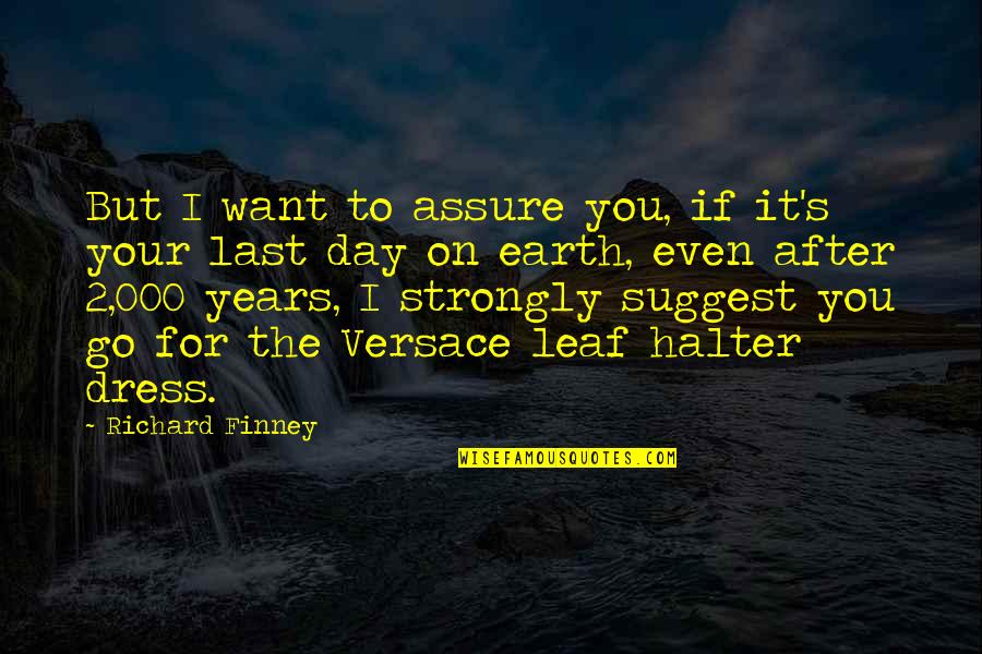 After The Earth Quotes By Richard Finney: But I want to assure you, if it's