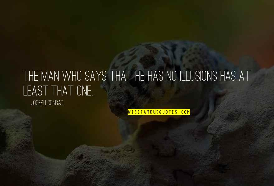 After The First Death Betrayal Quotes By Joseph Conrad: The man who says that he has no After The First Death Betrayal Quotes By Joseph Conrad: The man who says that he has no