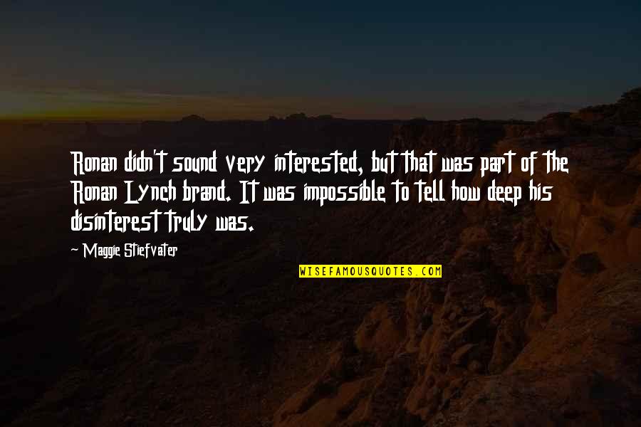 After The First Death Betrayal Quotes By Maggie Stiefvater: Ronan didn't sound very interested, but that was After The First Death Betrayal Quotes By Maggie Stiefvater: Ronan didn't sound very interested, but that was