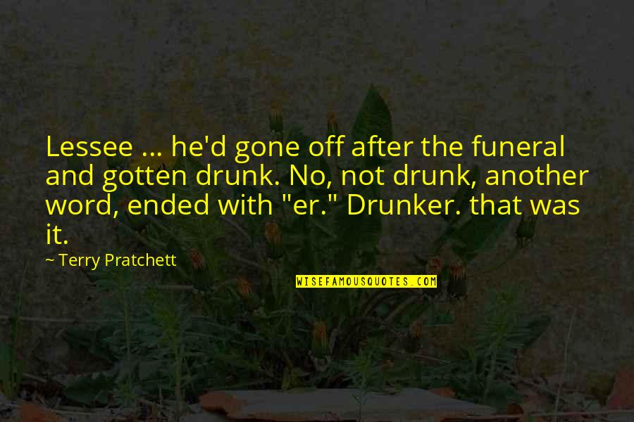 After The Funeral Quotes By Terry Pratchett: Lessee ... he'd gone off after the funeral