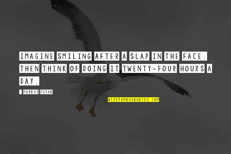 After The Pain Quotes By Markus Zusak: Imagine smiling after a slap in the face. After The Pain Quotes By Markus Zusak: Imagine smiling after a slap in the face.