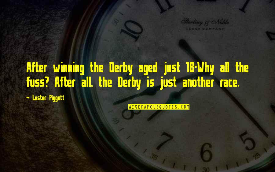 After The Race Quotes By Lester Piggott: After winning the Derby aged just 18-Why all
