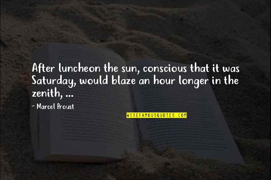 After The Weekend Quotes By Marcel Proust: After luncheon the sun, conscious that it was