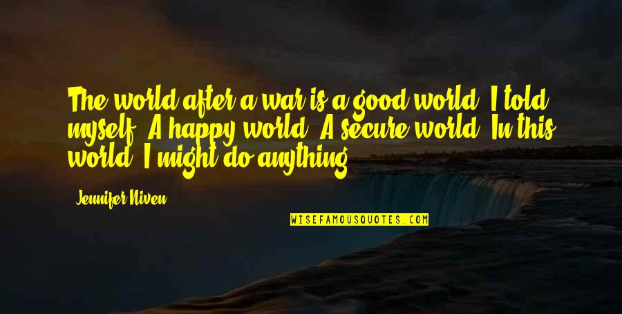 After This Life Quotes By Jennifer Niven: The world after a war is a good After This Life Quotes By Jennifer Niven: The world after a war is a good