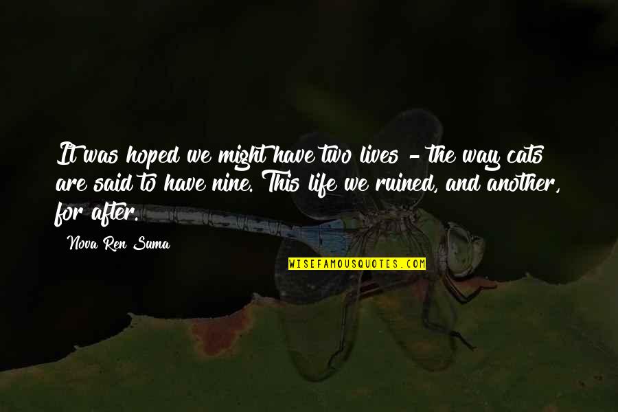 After This Life Quotes By Nova Ren Suma: It was hoped we might have two lives After This Life Quotes By Nova Ren Suma: It was hoped we might have two lives