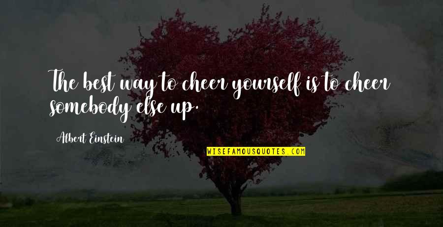 After Tiller Quotes By Albert Einstein: The best way to cheer yourself is to