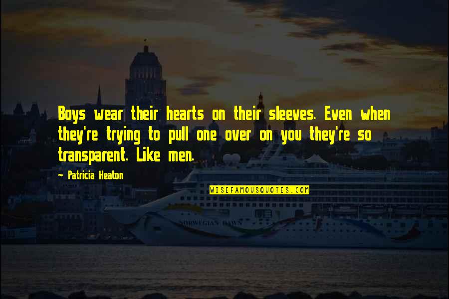 After Vacations Quotes By Patricia Heaton: Boys wear their hearts on their sleeves. Even