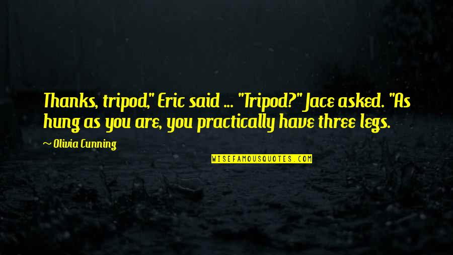 After War Comes Peace Quotes By Olivia Cunning: Thanks, tripod," Eric said ... "Tripod?" Jace asked. After War Comes Peace Quotes By Olivia Cunning: Thanks, tripod," Eric said ... "Tripod?" Jace asked.