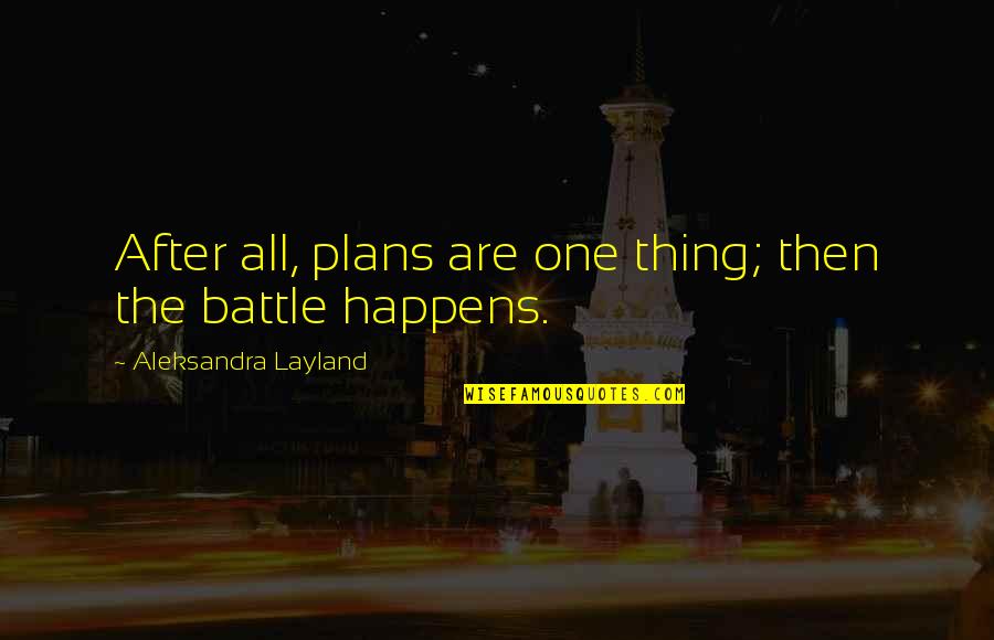 After War Quotes By Aleksandra Layland: After all, plans are one thing; then the After War Quotes By Aleksandra Layland: After all, plans are one thing; then the