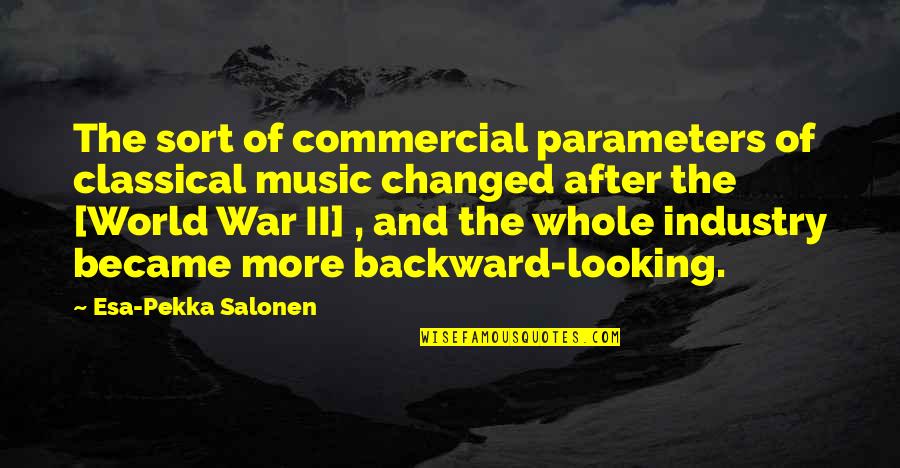 After War Quotes By Esa-Pekka Salonen: The sort of commercial parameters of classical music