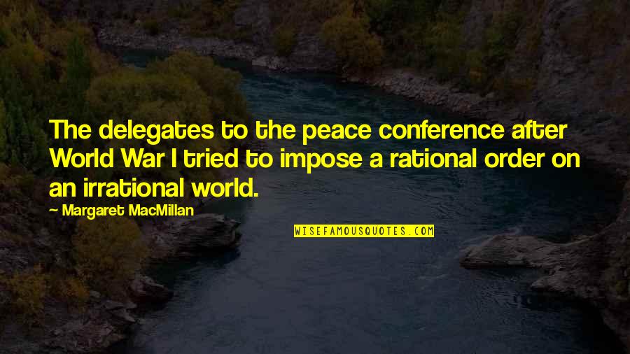 After War Quotes By Margaret MacMillan: The delegates to the peace conference after World