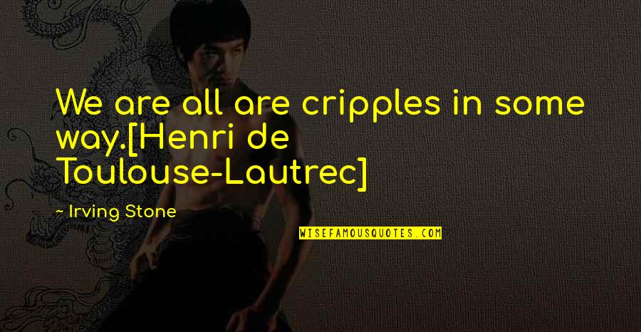 After Workout Feeling Quotes By Irving Stone: We are all are cripples in some way.[Henri
